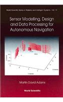 Sensor Modelling, Design and Data Processing for Autonomous Navigation