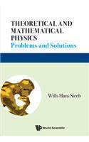 Theoretical and Mathematical Physics: Problems and Solutions