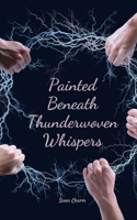 Painted Beneath Thunderwoven Whispers