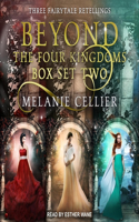 Beyond the Four Kingdoms Box Set 2: Three Fairytale Retellings, Books 4-6(4 Beyond the Four Kingdoms)