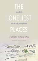 Loneliest Places: Loss, Grief, and the Long Journey Home