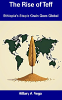 The Rise of Teff: Ethiopia's Staple Grain Goes Global