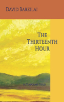 The Thirteenth Hour: (A Temporary Title)