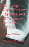 Embracing the Digital Frontier: The Crucial Role of Technology in the 21st Century: The Power of Tech in 21st Century