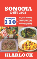 Sonoma-Diät 2025: 110 Rezepte Die neue Methode zum Abnehmen und besser leben Eine Reise zur Gesundheit mit der Ernährung der Zukunft