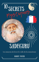Sadhguru: 10 Secrets Mystiques: Les moyens de lever le voile de la conscience