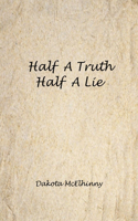 Half A Truth, Half A Lie
