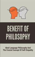 Benefit Of Philosophy: Ideal Language Philosophy And The Crucial Concept Of Self-Empathy: Deductive Reasoning