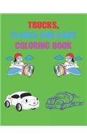 Trucks, Planes and Cars Coloring Book: Best Coloring Book for Kids & Toddlers - Activity Books for Preschooler - Coloring book for Boys, Girls