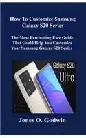 How to Customize Samsung Galaxy S20 Series