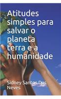 Atitudes simples para salvar o planeta terra e a humanidade