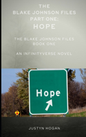 Blake Johnson Files Part One: Hope: Book One of the Blake Johnson Files Trilogy