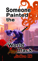 Someone Painted the World Black 2