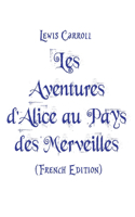 Les Aventures d'Alice au Pays des Merveilles Lewis Carroll