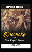 Oroonoko or the royal slave ILLUSTRATED