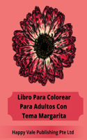 Libro Para Colorear Para Adultos Con Tema Margarita