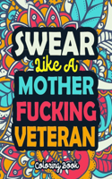 Swear Like A Mother Fucking Veteran: A Swear Word Coloring Book Featuring 50 Funny, Irreverent, Clean Swear Word Coloring Coloring Pages For Veteran Curse Word Coloring Book For Veteran