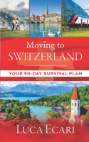 Moving to Switzerland: Your 90-Day Survival Plan