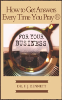 How to Get Answers Every Time You Pray... For Your Business