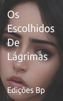 Os Escolhidos De Lágrimas