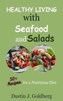 Healthy living with seafood and salads
