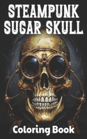 Steampunk Sugar Skull Coloring Book: 100+ Unique and Beautiful Designs for All Fans