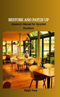 Restore and Patch Up: Amateur's Manual for Upcycled Furniture