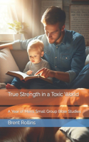 True Strength in a Toxic World