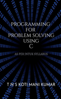 Programming for Problem Solving Using C
