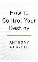 UC How to Control Your Destiny (Tarcher Success Classics)
