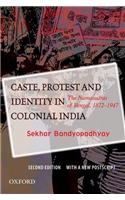 Caste, Protest And Identity In Colonial India: The Namasudras Of Bengal (1842–1947)