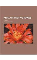 Anna of the Five Towns; A Novel
