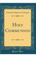 Holy Communion (Classic Reprint)