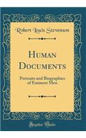 Human Documents: Portraits and Biographies of Eminent Men (Classic Reprint)