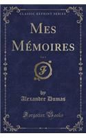 Mes Mémoires, Vol. 1 (Classic Reprint)