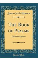 The Book of Psalms: English and Japanese (Classic Reprint)