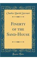 Finerty of the Sand-House (Classic Reprint)