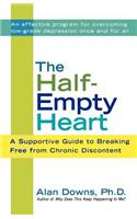 The Half-Empty Heart: A Supportive Guide to Breaking Free from Chronic Discontent