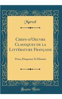 Chefs-d'Oeuvre Classiques de la Littérature Française: Prose; Éloquence Et Histoire (Classic Reprint)