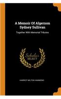 A Memoir of Algernon Sydney Sullivan