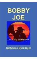 Bobby Joe, A Tale of Early South Dakota