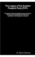 Legacy of the Austrian People's Party (ÖVP) - A Dictatorial Party facilitating Abuse of Power, Bureaucratic Despotism and Neo-Nazi activities in the Republic of Austria