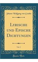 Lyrische Und Epische Dichtungen, Vol. 2 (Classic Reprint)