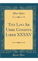 Titi Livi Ab Urbe Condita Liber XXXXV (Classic Reprint)