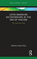 Latin American Dictatorships in the Era of Fascism