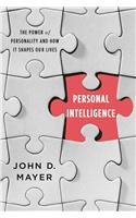 Personal Intelligence : The power of personality and how it shapes our lives