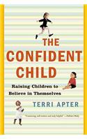 Confident Child: Raising Children to Believe in Themselves