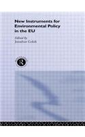 New Instruments for Environmental Policy in the EU: (Routledge/EUI Studies in Environmental Policy)