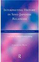 Interpreting History in Sino-Japanese Relations: A Case-Study in Political Decision Making