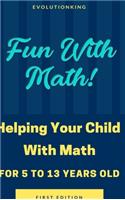 Fun With Math! (Age 5-13)